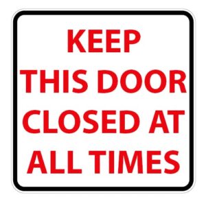 Poster - Keep this door closed at all times - Aluminum 0.064 - Vinyl Regular Printed Glossy Laminate - 12x12 - STANDARD IZ